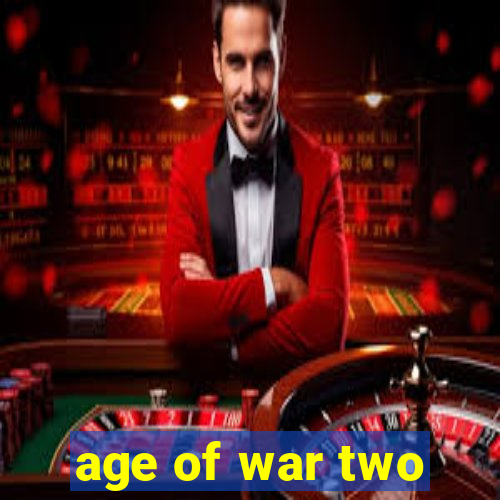 age of war two